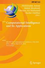 Computational Intelligence and Its Applications: 6th IFIP TC 5 International Conference, CIIA 2018, Oran, Algeria, May 8-10, 2018, Proceedings