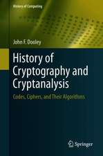 History of Cryptography and Cryptanalysis: Codes, Ciphers, and Their Algorithms