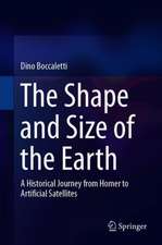 The Shape and Size of the Earth: A Historical Journey from Homer to Artificial Satellites