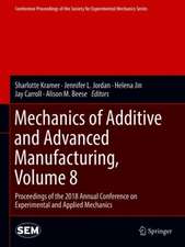 Mechanics of Additive and Advanced Manufacturing, Volume 8: Proceedings of the 2018 Annual Conference on Experimental and Applied Mechanics