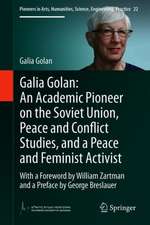 Galia Golan: An Academic Pioneer on the Soviet Union, Peace and Conflict Studies, and a Peace and Feminist Activist: With a Foreword by William Zartman and a Preface by George Breslauer