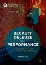 Beckett, Deleuze and Performance: A Thousand Failures and A Thousand Inventions