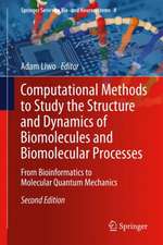 Computational Methods to Study the Structure and Dynamics of Biomolecules and Biomolecular Processes: From Bioinformatics to Molecular Quantum Mechanics