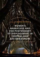 Women’s Narratives and the Postmemory of Displacement in Central and Eastern Europe