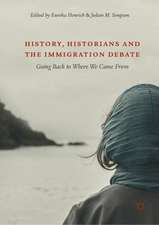 History, Historians and the Immigration Debate: Going Back to Where We Came From