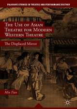 The Use of Asian Theatre for Modern Western Theatre: The Displaced Mirror