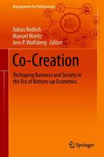 Co-Creation: Reshaping Business and Society in the Era of Bottom-up Economics