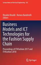 Business Models and ICT Technologies for the Fashion Supply Chain: Proceedings of IT4Fashion 2017 and IT4Fashion 2018