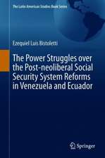 The Power Struggles over the Post-neoliberal Social Security System Reforms in Venezuela and Ecuador