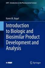 Introduction to Biologic and Biosimilar Product Development and Analysis