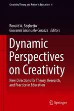 Dynamic Perspectives on Creativity : New Directions for Theory, Research, and Practice in Education