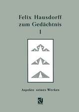 Felix Hausdorff zum Gedächtnis - Band I: Aspekte seines Werkes