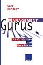 Management Gurus: 40 Vordenker und ihre Ideen