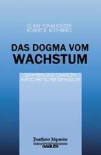 Das Dogma vom Wachstum: Gefahren und Chancen Wirtschaftlicher Expansion