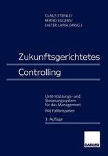 Zukunftsgerichtetes Controlling: Unterstützungs- und Steuerungssystem für das Management