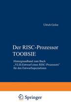 Der RISC-Prozessor TOOBSIE: Hintergrundband zum Buch „VLSI-Entwurf eines RISC-Prozessors“ für den Entwurfsspezialisten