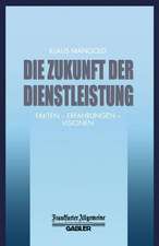 Die Zukunft der Dienstleistung: Fakten — Erfahrungen — Visionen