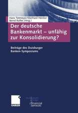 Der deutsche Bankenmarkt — unfähig zur Konsolidierung?: Beiträge des Duisburger Banken-Symposiums