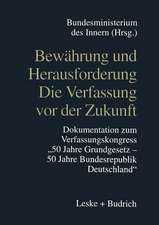 Bewährung und Herausforderung Die Verfassung vor der Zukunft: Dokumentation zum Verfassungskongreß „50 Jahre Grundgesetz/50 Jahre Bundesrepublik Deutschland“ vom 6. bis 8. Mai 1999 in Bonn