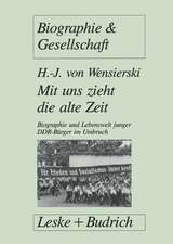 Mit uns zieht die alte Zeit: Biographie und Lebenswelt junger DDR-Bürger im gesellschaftlichen Umbruch