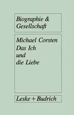 Das Ich und die Liebe: Subjektivität Intimität Vergesellschaftung