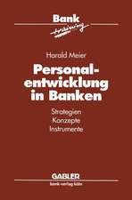 Personalentwicklung in Banken: Strategien Konzepte Instrumente