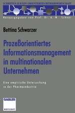 Prozeßorientiertes Informationsmanagement in multinationalen Unternehmen: Eine empirische Untersuchung in der Pharmaindustrie