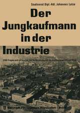 Der Jungkaufmann in der Industrie: 2100 Fragen und Antworten zur Vorbereitung auf die Kaufmannnsgehilfenprüfung