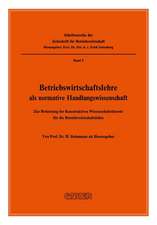 Betriebswirtschaftslehre als normative Handlungswissenschaft: Zur Bedeutung der Konstruktiven Wissenschaftstheorie für die Betriebswirtschaftslehre