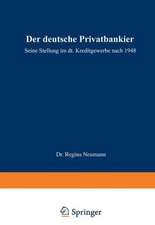 Der deutsche Privatbankier: Seine Stellung im deutschen Kreditgewerbe nach 1948