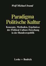 Paradigma Politische Kultur: Konzepte, Methoden, Ergebnisse der Political-Culture Forschung in der Bundesrepublik. Ein Forschungsbericht