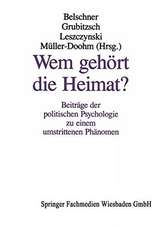 Wem gehört die Heimat?: Beiträge der politischen Psychologie zu einem umstrittenen Phänomen