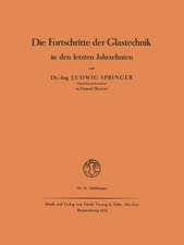 Die Fortschritte der Glastechnik in den letzten Jahrzehnten