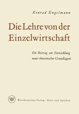 Die Lehre von der Einzelwirtschaft: Ein Beitrag zur Entwicklung neuer theoretischer Grundlagen