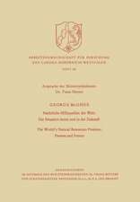 Natürliche Hilfsquellen der Welt: Die Situation heute und in der Zukunft / The World’s Natural Resources Position: Present and Future