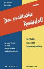 Der praktische Rechtsfall: Was man aus Streitfällen des täglchen Lebens lernen kann