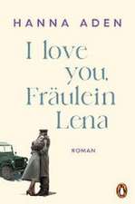 I love you, Fräulein Lena