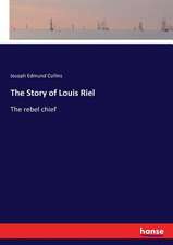 The Story of Louis Riel