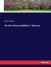 The Life of General William T. Sherman