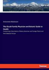 The Occult Family Physician and Botanic Guide to Health