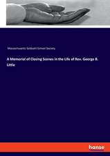 A Memorial of Closing Scenes in the Life of Rev. George B. Little