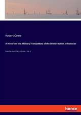 A History of the Military Transactions of the British Nation in Indostan