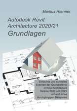 Autodesk Revit Architecture 2020/2021 Grundlagen