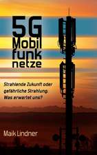 5G Mobilfunknetze: Strahlende Zukunft oder gefährliche Strahlung; Was erwartet uns ?