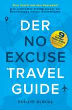 Der NO EXCUSE Travel Guide