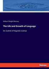 The Life and Growth of Language