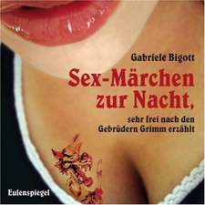 Sex-Märchen zur Nacht, sehr frei nach den Gebrüdern Grimm erzählt