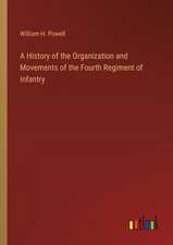 A History of the Organization and Movements of the Fourth Regiment of Infantry