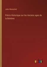 Précis Historique sur les Anciens ages de la Bohême