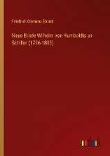 Neue Briefe Wilhelm von Humboldts an Schiller (1796-1803)